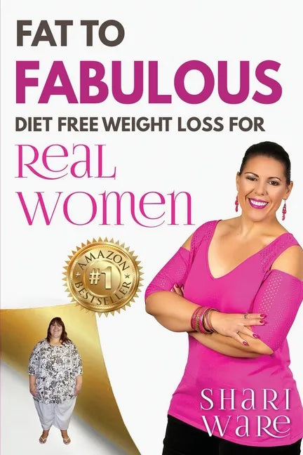 Fat to Fabulous: Diet Free Weight Loss for Real Women - Paperback