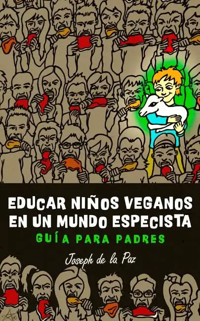 Educar niños veganos en un mundo especista: Guía para padres - Paperback