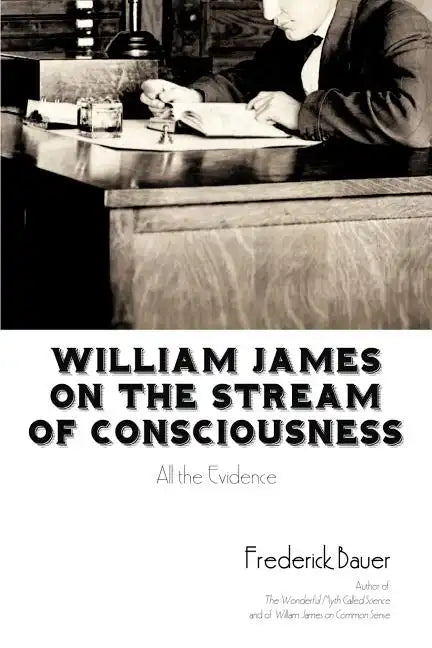 William James on the Stream of Consciousness: All the Evidence - Paperback