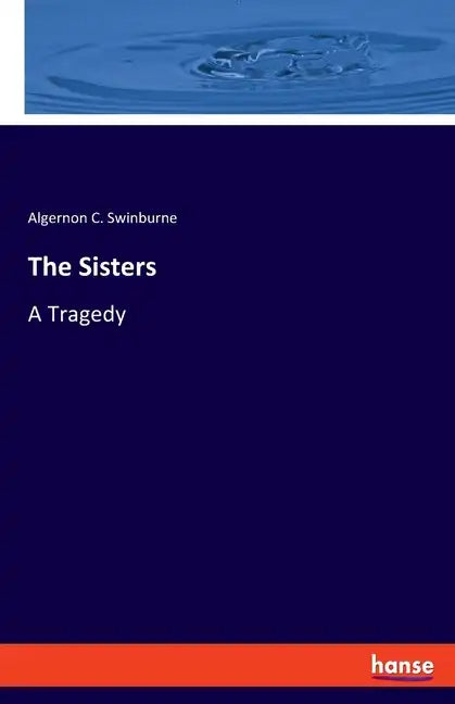 The Sisters: A Tragedy - Paperback
