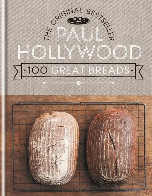 Paul Hollywood 100 Great Breads: The Original Bestseller - Hardcover