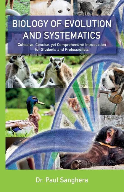 Biology of Evolution and Systematics: Cohesive, Concise, yet Comprehensive Introduction for Students and Professionals - Paperback