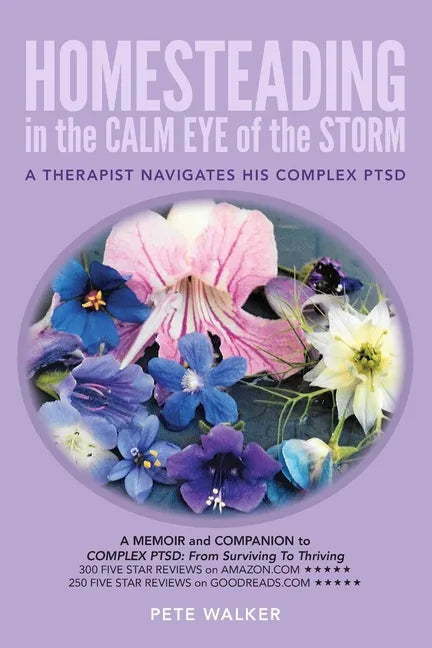 HOMESTEADING in the CALM EYE of the STORM: A Therapist Navigates His Complex PTSD - Paperback