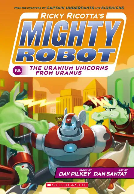 Ricky Ricotta's Mighty Robot vs. the Uranium Unicorns from Uranus (Ricky Ricotta's Mighty Robot #7): Volume 7 - Paperback