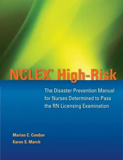 NCLEX High-Risk: The Disaster Prevention Manual for Nurses Determined to Pass the RN Licensing Examination: The Disaster Prevention Manual for Nurses - Paperback
