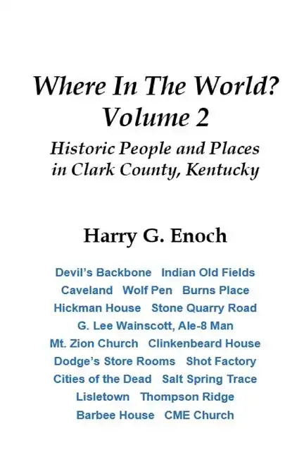 Where In The World? Volume 2, Historic People and Places in Clark County, Kentucky - Paperback