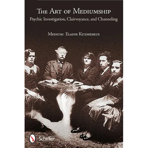 The Art of Mediumship: Psychic Investigation, Clairvoyance, and Channeling - Paperback