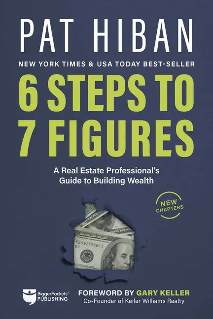 6 Steps to 7 Figures: A Real Estate Professional's Guide to Building Wealth - Paperback