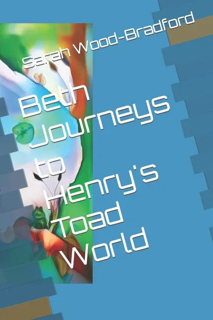 Beth Journeys to Henry's Toad World - Paperback