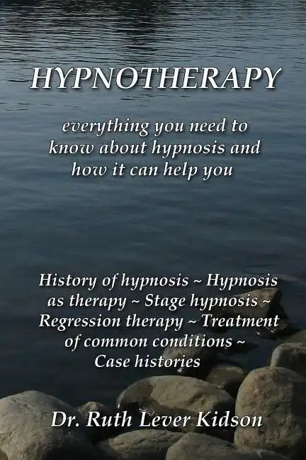 Hypnotherapy: everything you need to know about hypnosis and how it can help you - Paperback