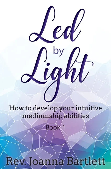 Led by Light: How to develop your intuitive mediumship abilities, Book 1: Unfolding - Paperback