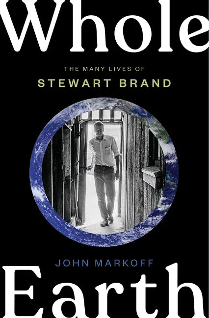Whole Earth: The Many Lives of Stewart Brand - Hardcover