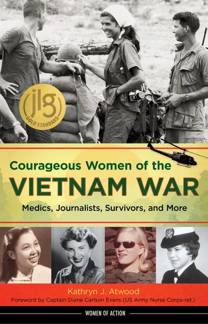 Courageous Women of the Vietnam War: Medics, Journalists, Survivors, and More - Paperback