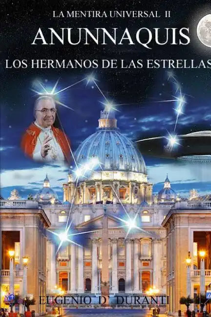 La Mentira Universal II Anunnaquis Los Hermanos de las Estrellas - Paperback