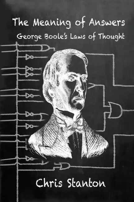 The Meaning of Answers, George Boole's Laws of Thought - Paperback