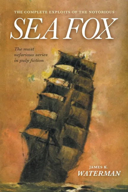 The Complete Exploits of the Notorious Sea Fox - Paperback