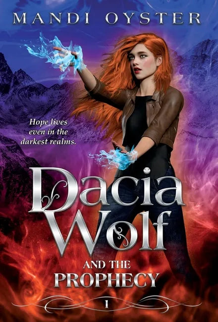 Dacia Wolf & the Prophecy: A magical coming of age fantasy novel - Hardcover