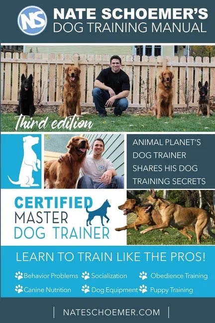 Nate Schoemer's Dog Training Manual: Animal Planet's Dog Trainer Shares His Dog Training Secrets - Paperback