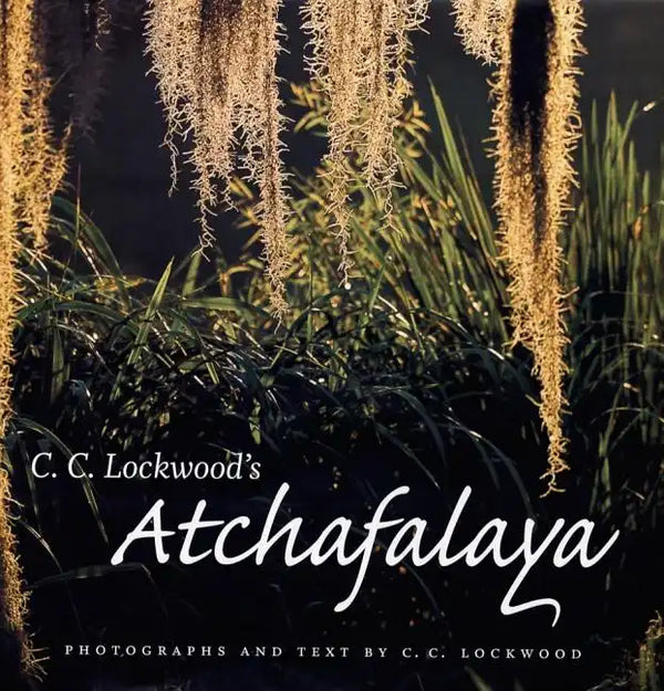 C. C. Lockwood's Atchafalaya - Hardcover
