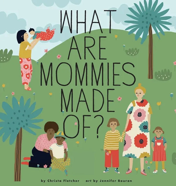 What Are Mommies Made Of?: A Gift Book for New Moms - Hardcover