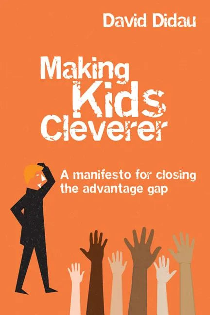 Making Kids Cleverer: A Manifesto for Closing the Advantage Gap - Paperback