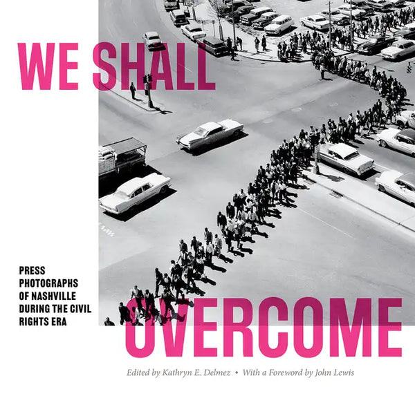We Shall Overcome: Press Photographs of Nashville During the Civil Rights Era - Paperback