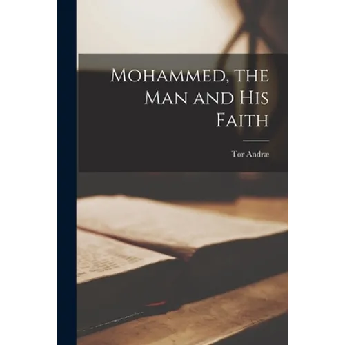 Mohammed, the Man and His Faith - Paperback