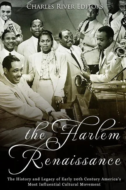The Harlem Renaissance: The History and Legacy of Early 20th Century America's Most Influential Cultural Movement - Paperback