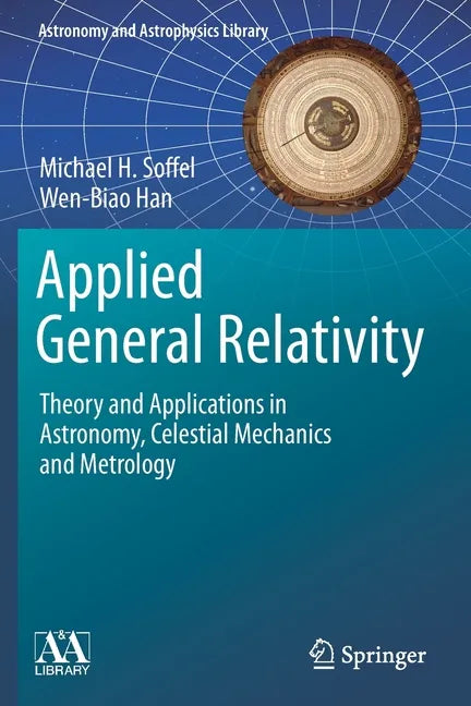 Applied General Relativity: Theory and Applications in Astronomy, Celestial Mechanics and Metrology - Paperback