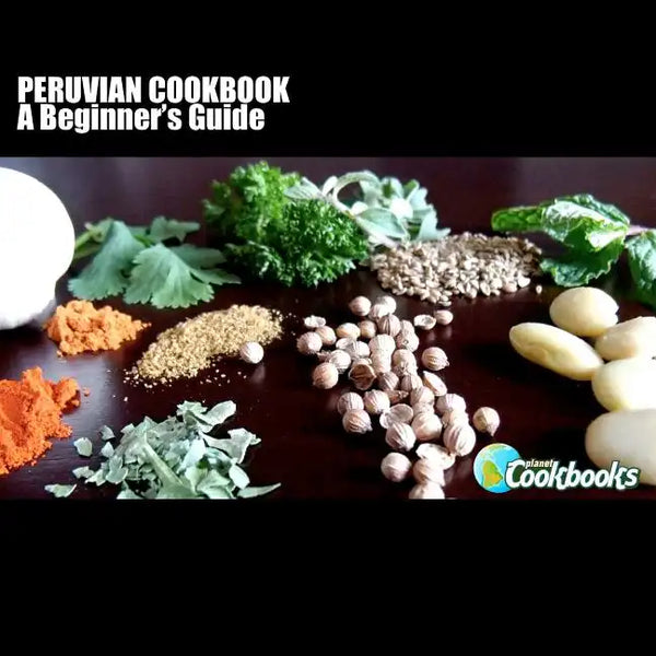 Peruvian Cookbook: A Beginner's Guide - Paperback