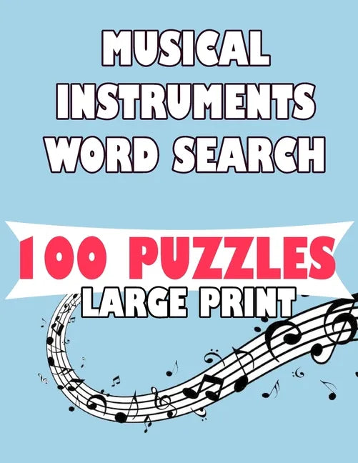 Musical Instruments Word Search 100 Puzzles Large Print: English Version 100 puzzle word search teens and adults - Paperback