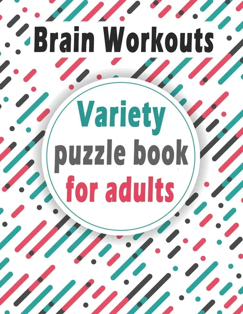 Variety puzzle book for adults: Puzzle Activity Book for Adults, 140+ Large Print Mixed Puzzles - Word search, Sudoku, Cryptograms, Word Scramble to I - Paperback