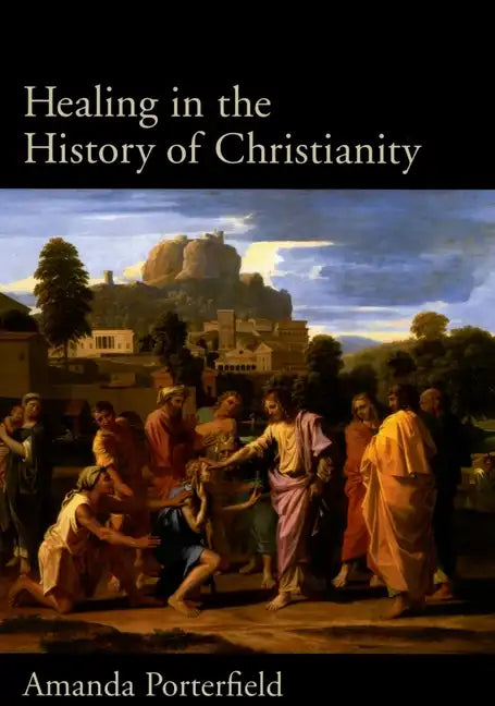 Healing in the History of Christianity - Hardcover