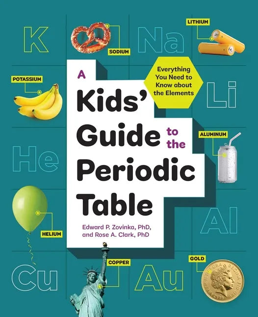 A Kids' Guide to the Periodic Table: Everything You Need to Know about the Elements - Paperback