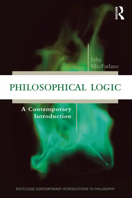 Philosophical Logic: A Contemporary Introduction - Paperback