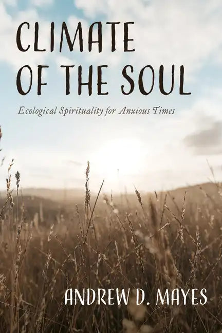 Climate of the Soul: Ecological Spirituality for Anxious Times - Paperback