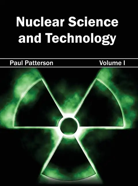 Nuclear Science and Technology: Volume I - Hardcover