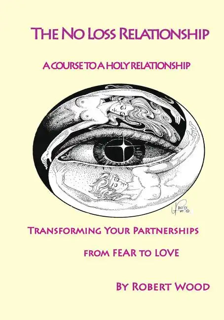 The NO Loss Relationship: A course to a Holy Relationship - Paperback