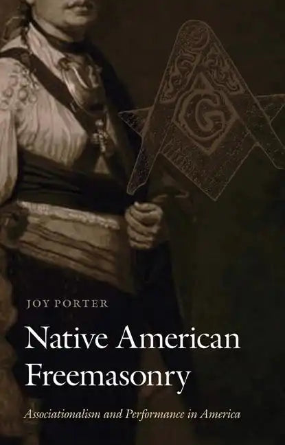 Native American Freemasonry: Associationalism and Performance in America - Hardcover
