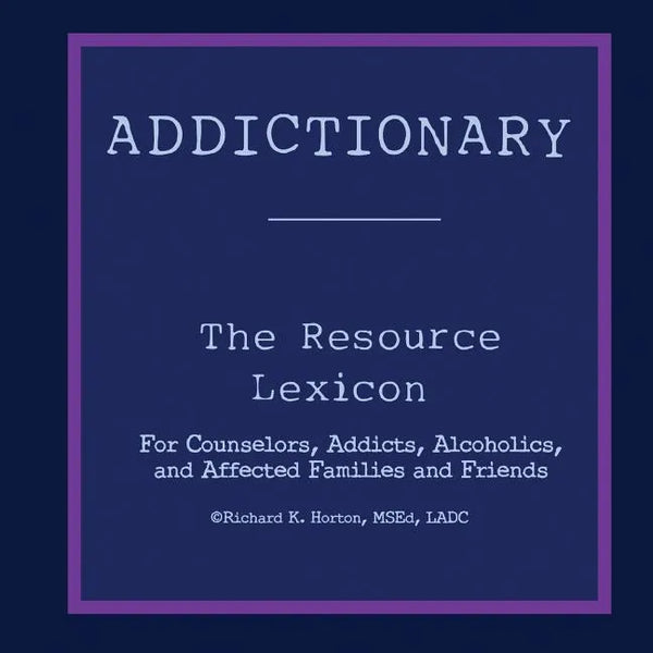 Addictionary: A Layperson's Guide to the Terms of Addiction and Recovery - Paperback
