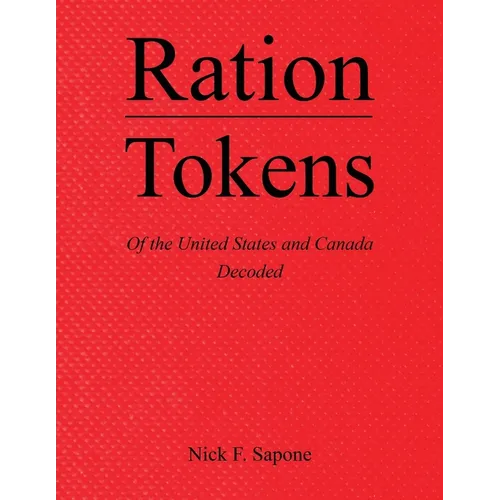 Ration Tokens of the United States and Canada: Decoded - Paperback