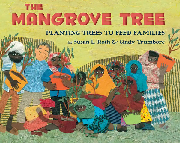 The Mangrove Tree: Planting Trees to Feed Families - Paperback