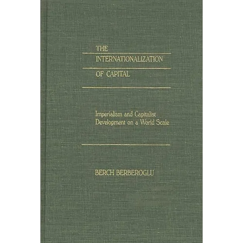 The Internationalization of Capital: Imperialism and Capitalist Development on a World Scale - Hardcover