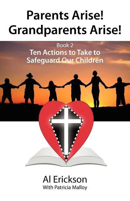 Parents Arise! Grandparents Arise! Book 2 Ten Actions to Take to Safeguard Our Children 1 - Paperback