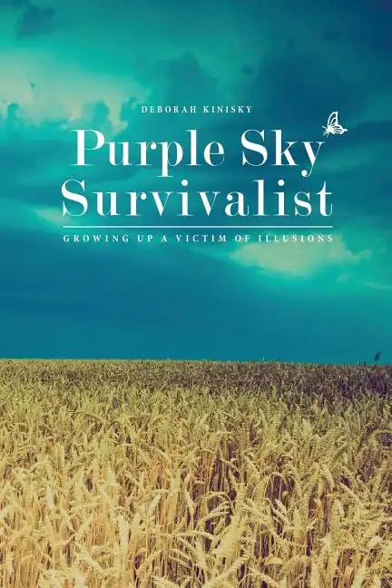 Purple Sky Survivalist: Growing Up a Victim of Illusions - Paperback