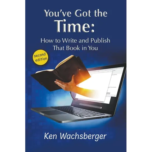 You've Got the Time: How to Write and Publish That Book in You - Paperback
