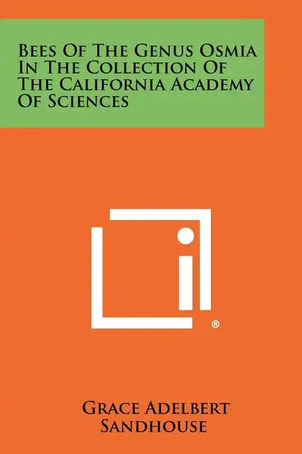Bees of the Genus Osmia in the Collection of the California Academy of Sciences - Paperback