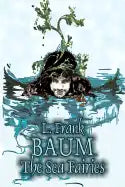 The Sea Fairies by L. Frank Baum, Fiction, Fantasy, Literary, Fairy Tales, Folk Tales, Legends & Mythology - Hardcover