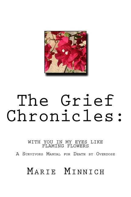 The Grief Chronicles: With you in my eyes like flaming flowers: The aftermath of my daughters death by overdose - Paperback