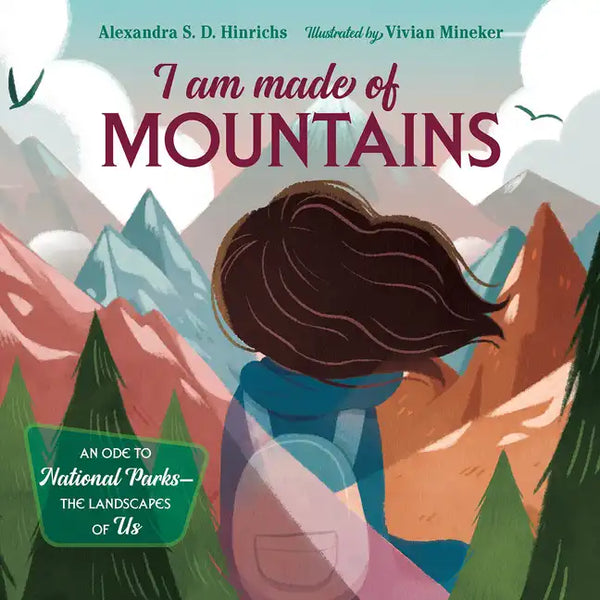 I Am Made of Mountains: An Ode to National Parks: The Landscapes of Us - Hardcover